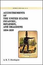 Accoutrements of the US Infantry, Riflemen, & Dragoons,
1834 - 1839,
by R. T. Huntington